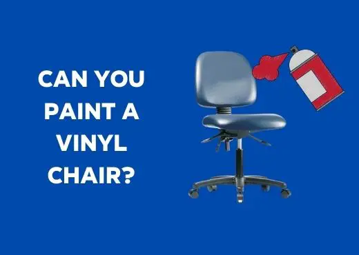 Can You Paint A Vinyl Chair?