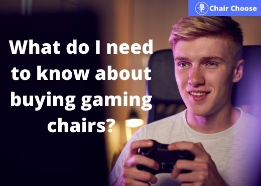 What do I need to know about buying gaming chairs?