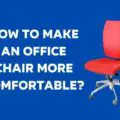 How to make an office chair more comfortable?