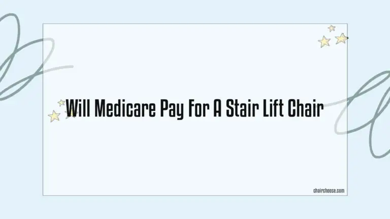 Will Medicare Pay For A Stair Lift Chair