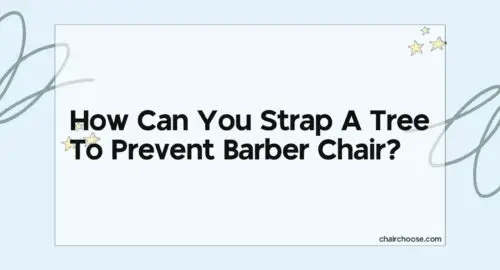 how can you strap a tree to prevent barber chair 1