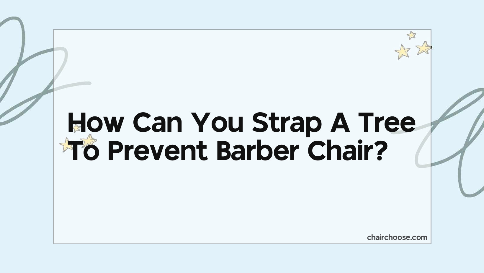 How Can You Strap A Tree To Prevent Barber Chair?