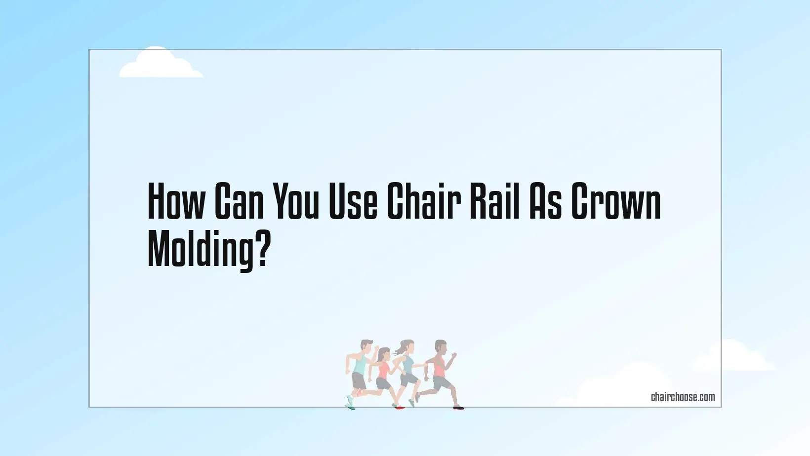 how can you use chair rail as crown molding