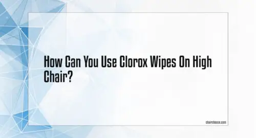 how can you use clorox wipes on high chair