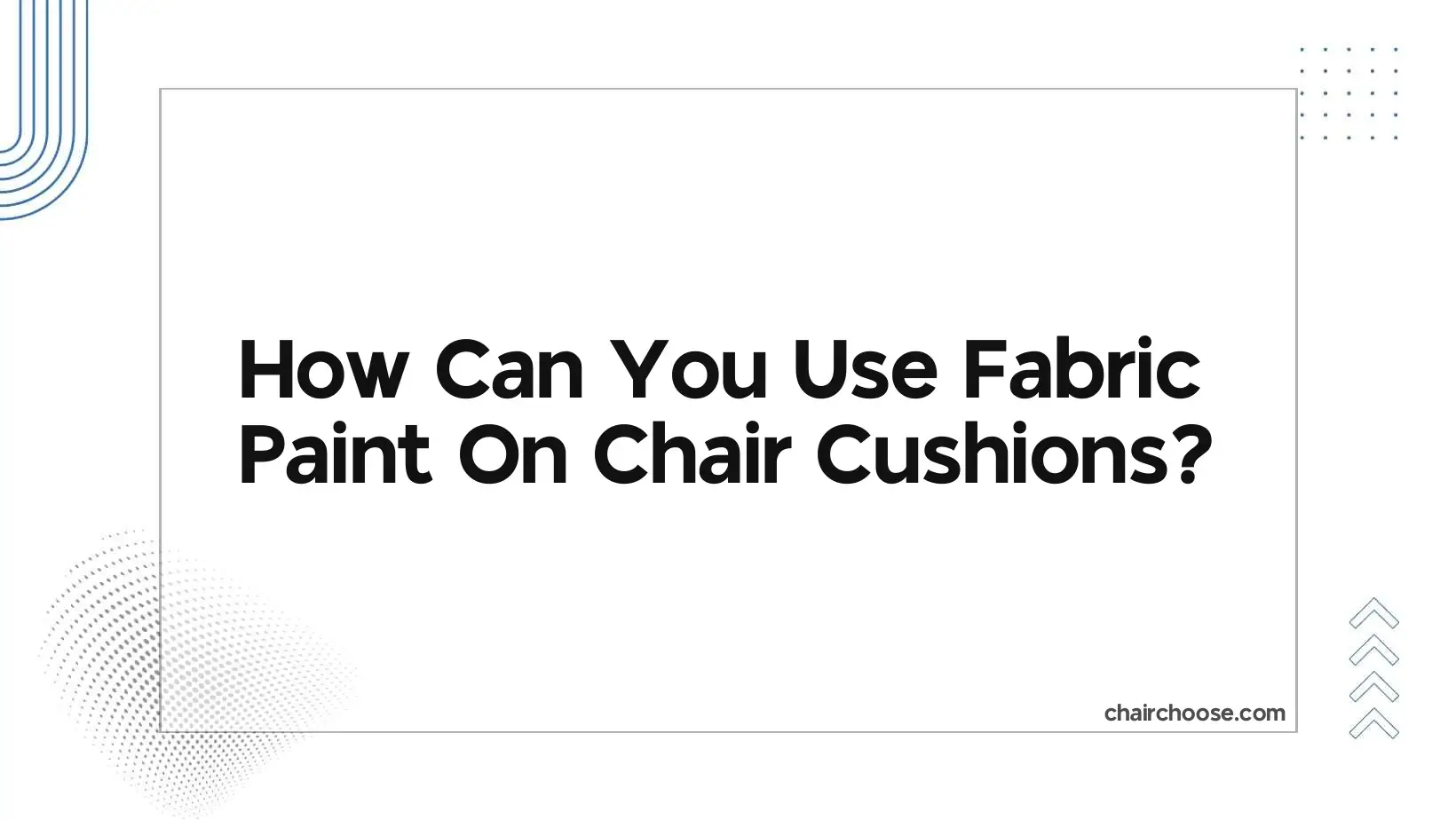 How Can You Use Fabric Paint On Chair Cushions?
