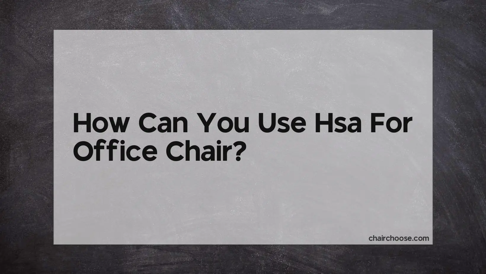 How Can You Use Hsa For Office Chair?