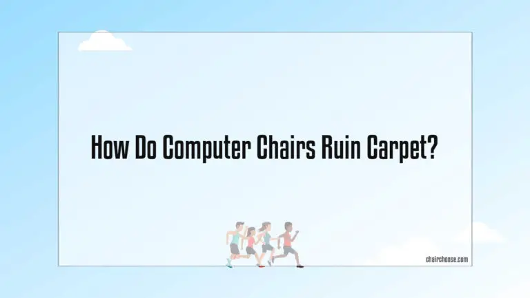 How Do Computer Chairs Ruin Carpet?