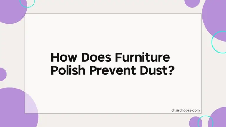 How Does Furniture Polish Prevent Dust?