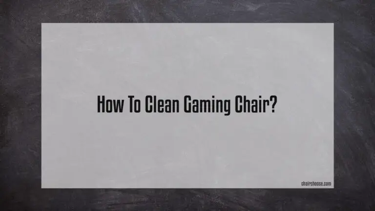 How To Clean Gaming Chair?