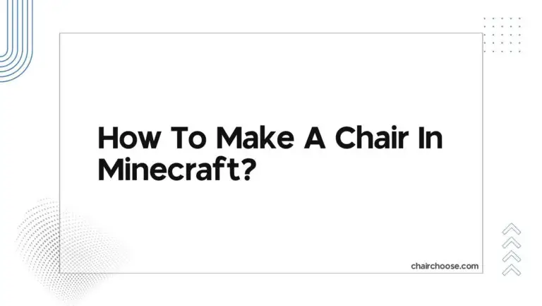 How To Make A Chair In Minecraft?