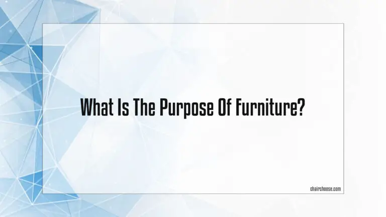 What Is The Purpose Of Furniture?