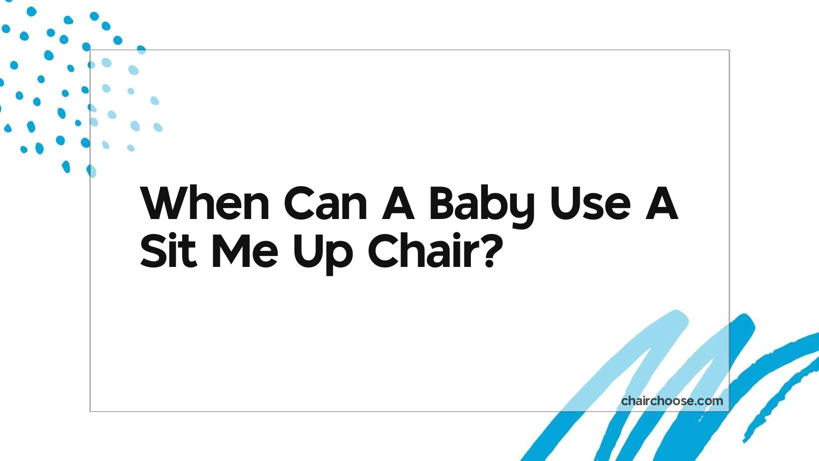 When Can A Baby Use A Sit Me Up Chair?